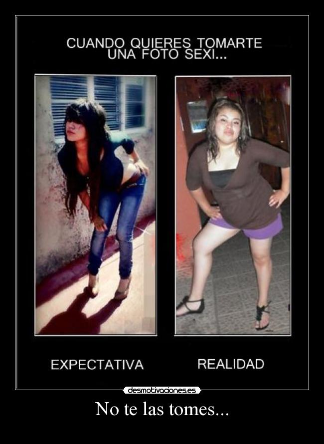 No te las tomes... -