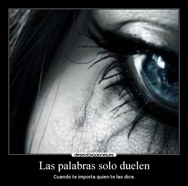 Las palabras solo duelen - Cuando te importa quien te las dice.
