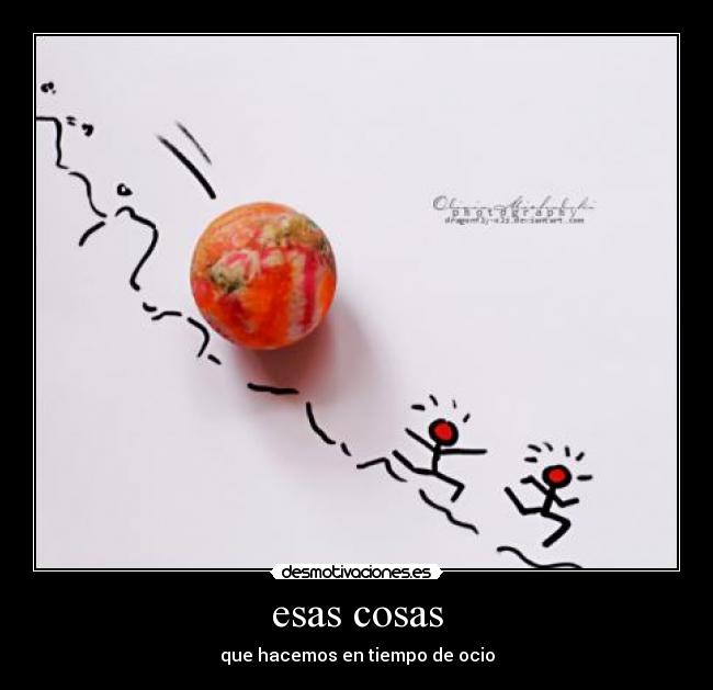 esas cosas - que hacemos en tiempo de ocio