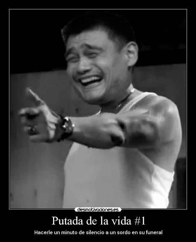 Putada de la vida #1 - Hacerle un minuto de silencio a un sordo en su funeral