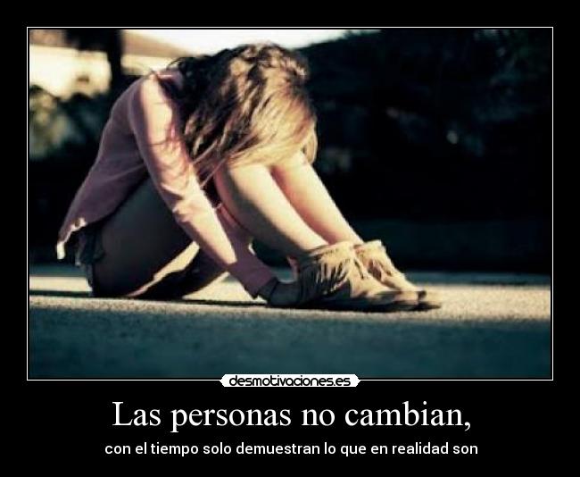 carteles clas personas cambian con tiempo solo demuestran que realidad son desmotivaciones