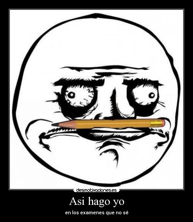 Asi hago yo - en los examenes que no sé