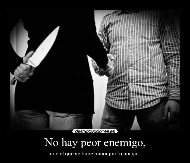 No hay peor enemigo, - 