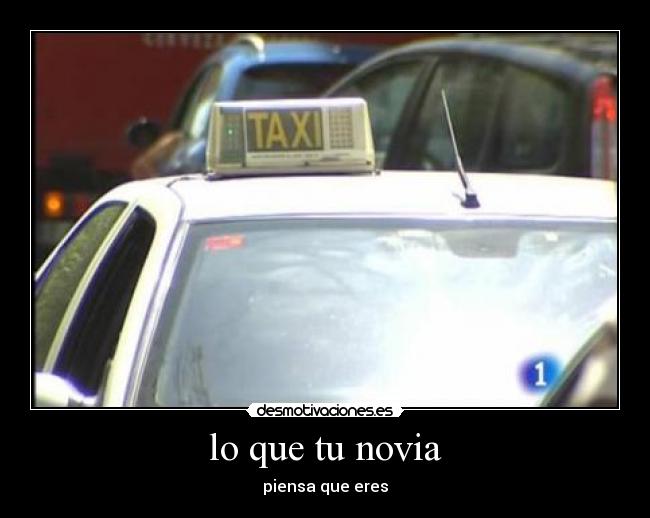lo que tu novia - piensa que eres