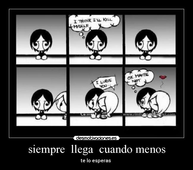 siempre llega cuando menos -