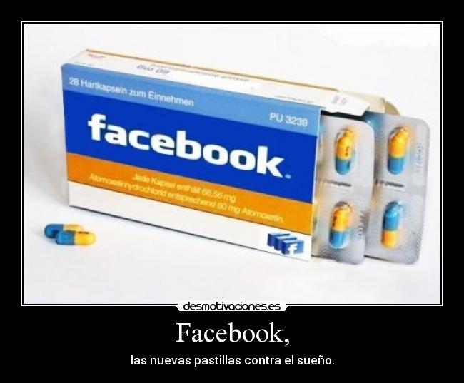 Facebook, - las nuevas pastillas contra el sueño.
