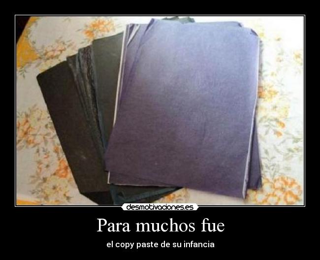 Para muchos fue - el copy paste de su infancia