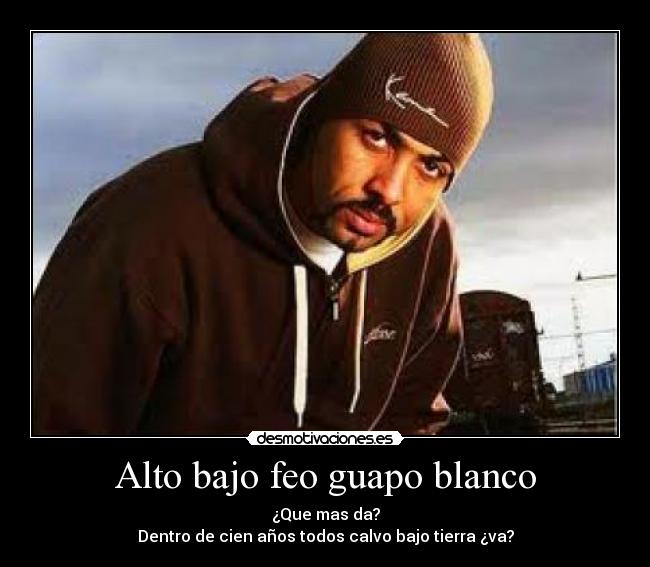 Alto bajo feo guapo blanco - 