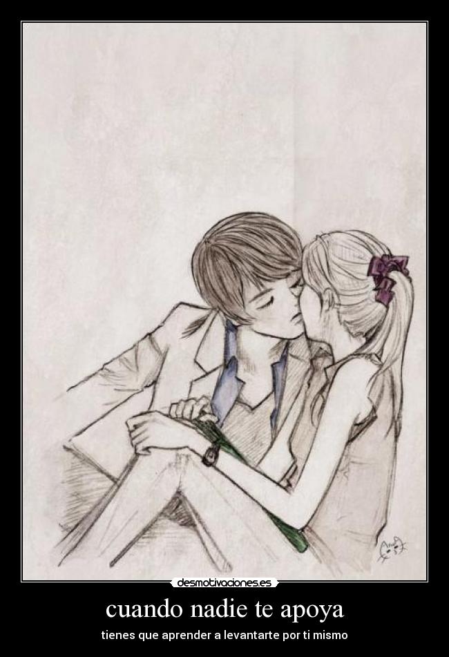 cuando nadie te apoya - tienes que aprender a levantarte por ti mismo