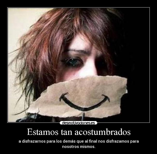 Estamos tan acostumbrados -