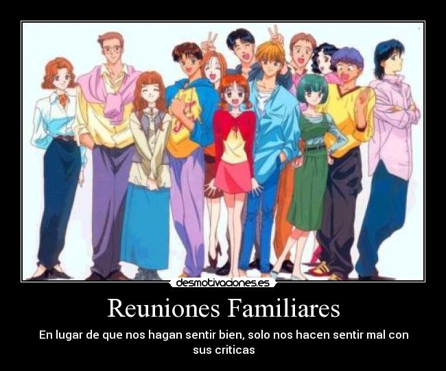 Reuniones Familiares - En lugar de que nos hagan sentir bien, solo nos hacen sentir mal con sus criticas