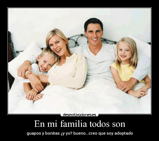 En mi familia todos son -