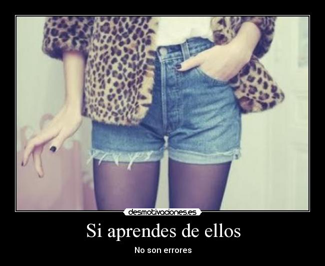Si aprendes de ellos -