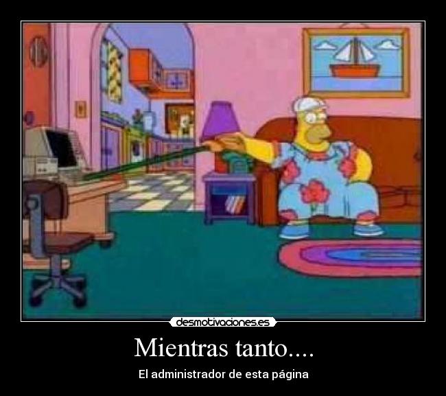 Mientras tanto.... -