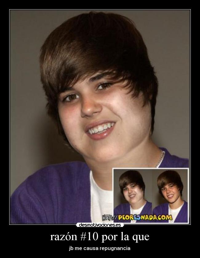 razón #10 por la que - jb me causa repugnancia