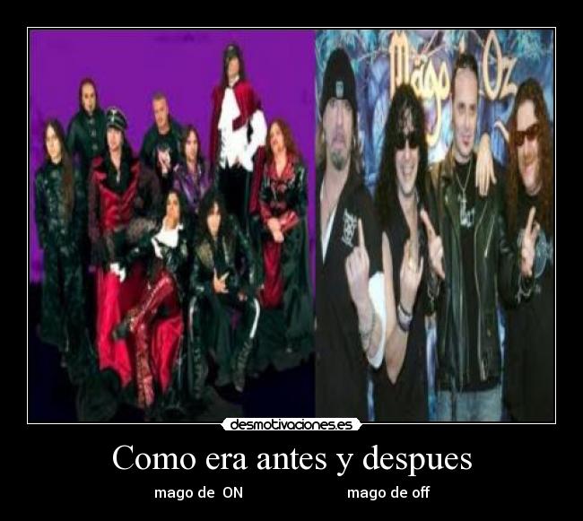 Como era antes y despues - mago de ON mago de off