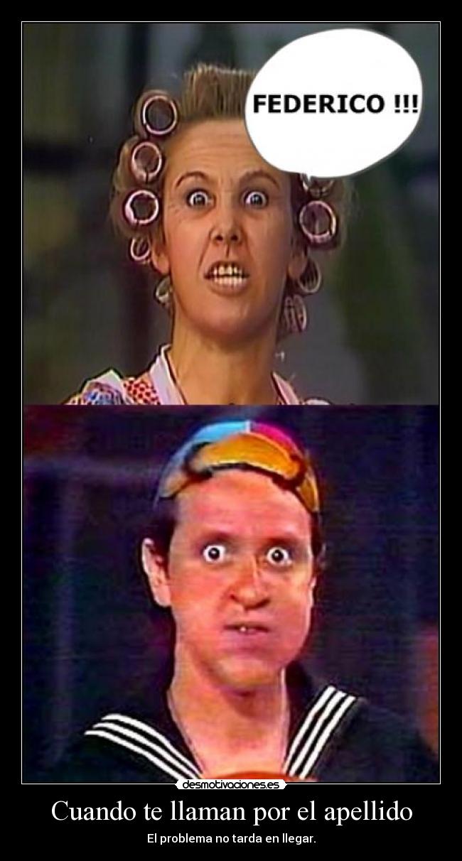 Cuando te llaman por el apellido - El problema no tarda en llegar.