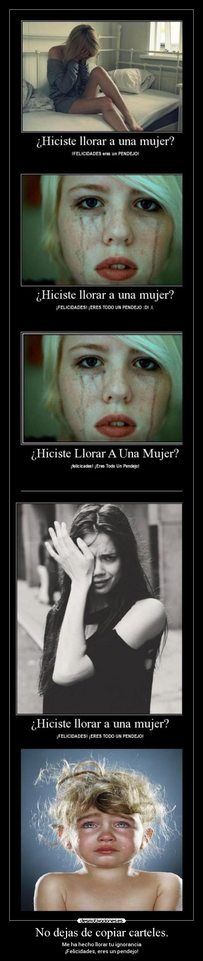 No dejas de copiar carteles. -