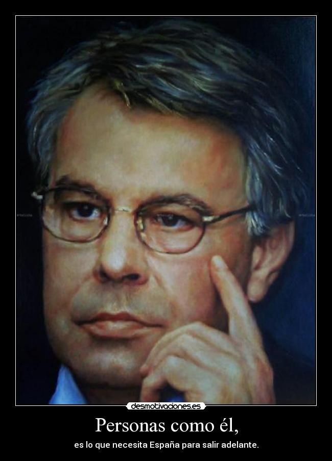 Personas como él, - es lo que necesita España para salir adelante.