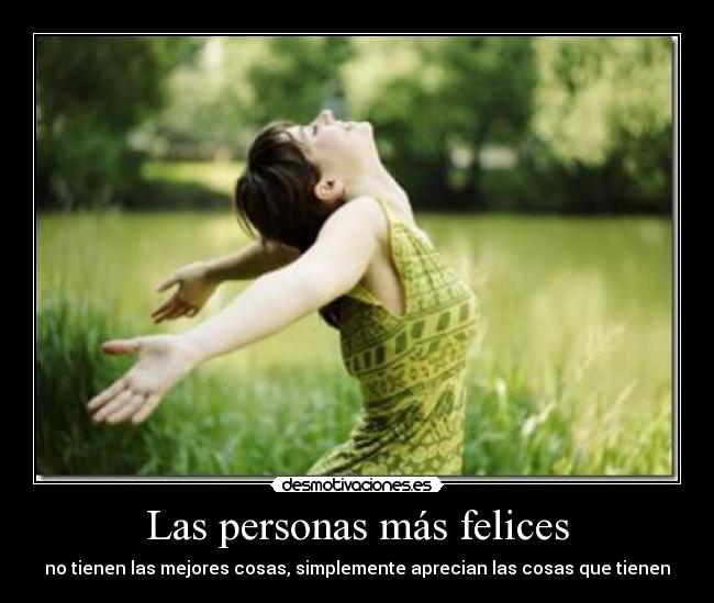 Las personas más felices - no tienen las mejores cosas, simplemente aprecian las cosas que tienen