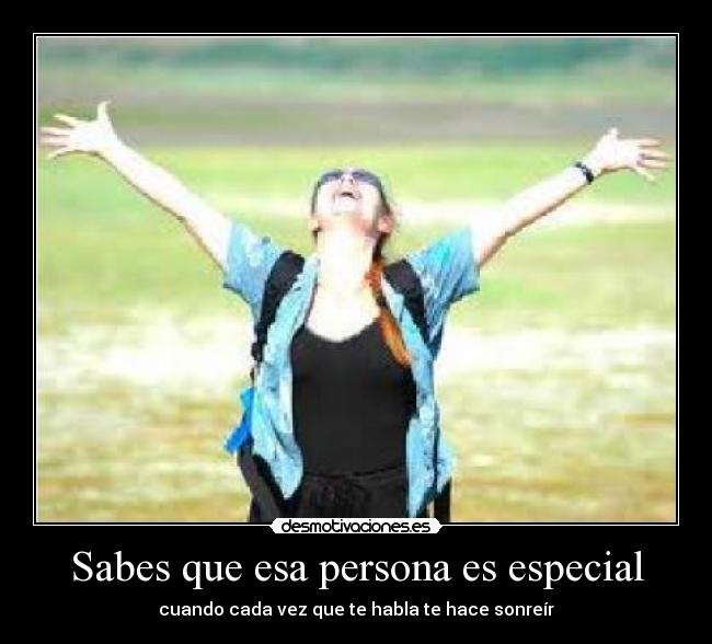Sabes que esa persona es especial -