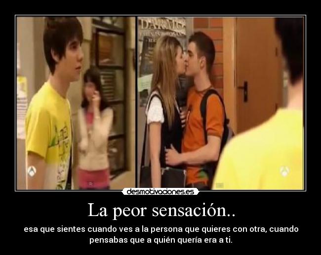 La peor sensación.. -