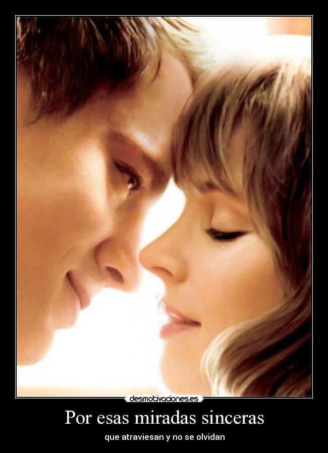 Por esas miradas sinceras - que atraviesan y no se olvidan