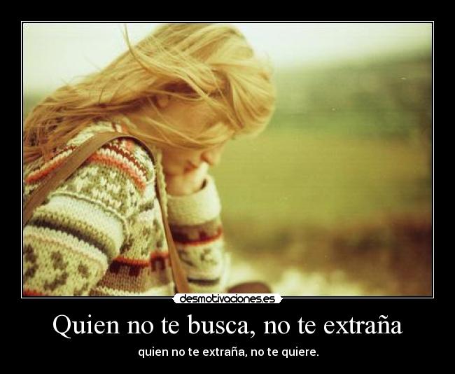 Quien no te busca, no te extraña - 
