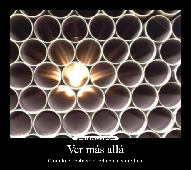 Ver más allá - Cuando el resto se queda en la superficie