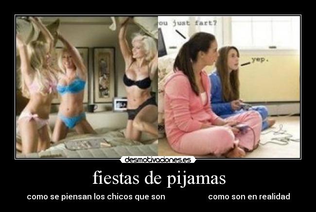 fiestas de pijamas - como se piensan los chicos que son                      como son en realidad
