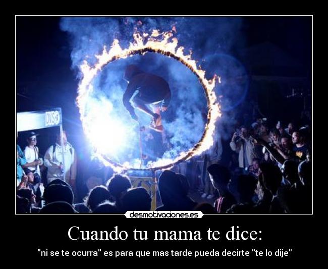 Cuando tu mama te dice: - 