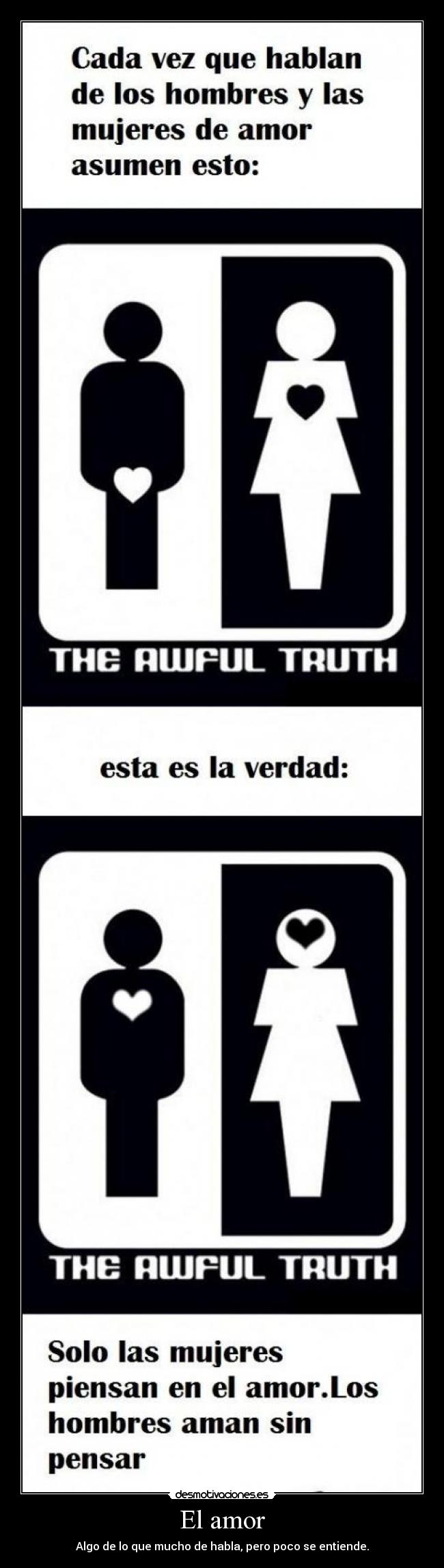 El amor - Algo de lo que mucho de habla, pero poco se entiende.