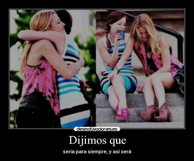 Dijimos que - sería para siempre, y así será