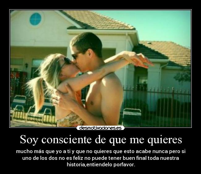 Soy consciente de que me quieres - 