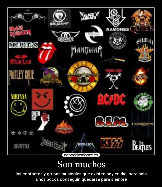 Son muchos - los cantantes y grupos musicales que existen hoy en día, pero solo
unos pocos conseguin quedarse para siempre