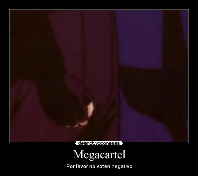 Megacartel - Por favor no voten negativo