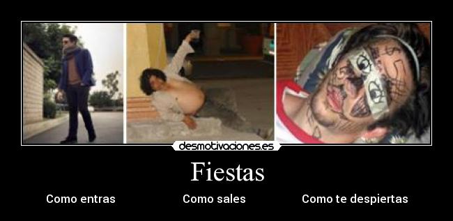 Fiestas - Como entras Como sales Como te despiertas