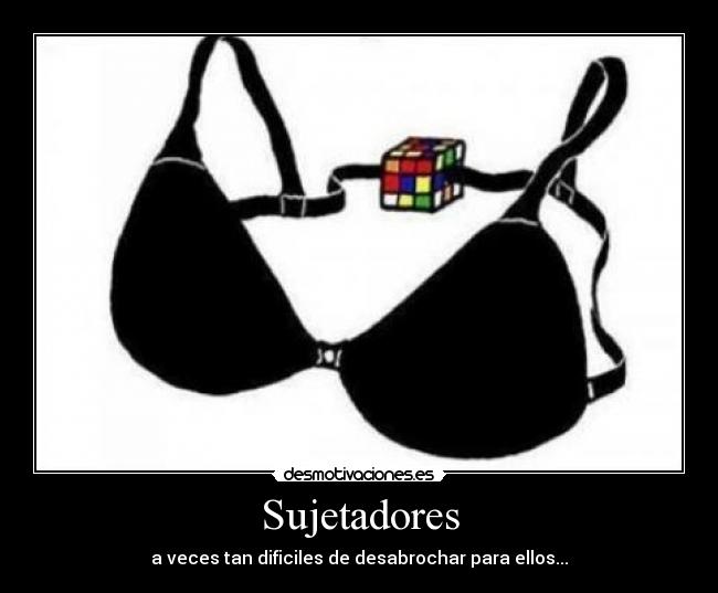 Sujetadores - a veces tan dificiles de desabrochar para ellos...