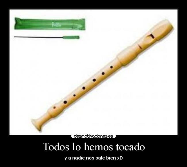 Todos lo hemos tocado - y a nadie nos sale bien xD