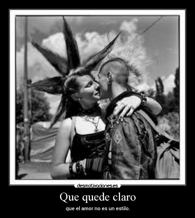Que quede claro - que el amor no es un estilo.