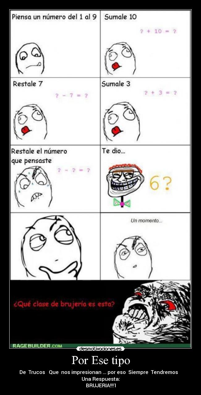 Por Ese tipo - De Trucos Que nos impresionan ... por eso Siempre Tendremos Una Respuesta:
BRUJERIA!!!1