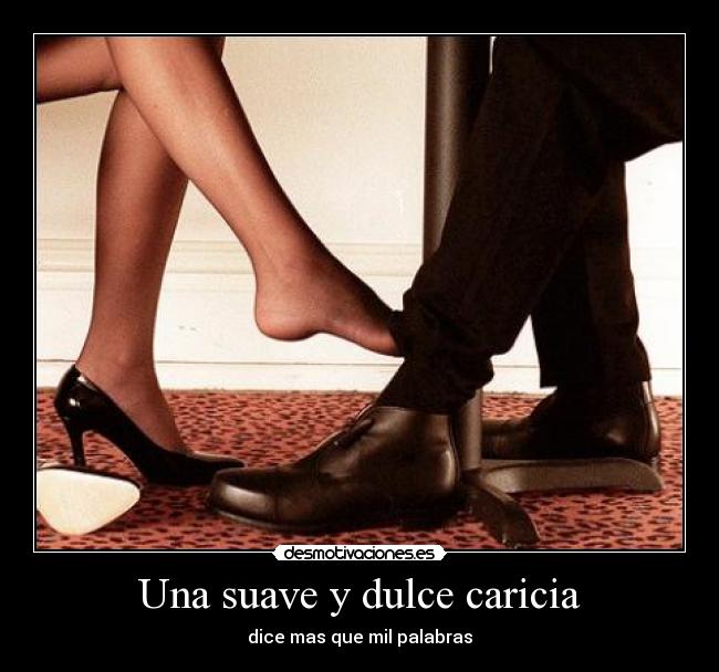 Una suave y dulce caricia - dice mas que mil palabras