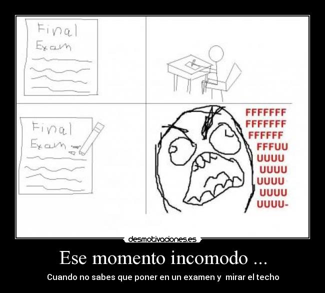 Ese momento incomodo ... - Cuando no sabes que poner en un examen y mirar el techo