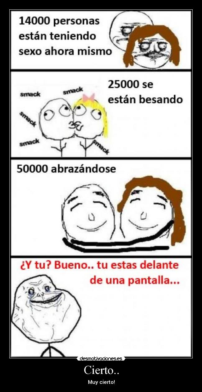 Cierto.. - Muy cierto!