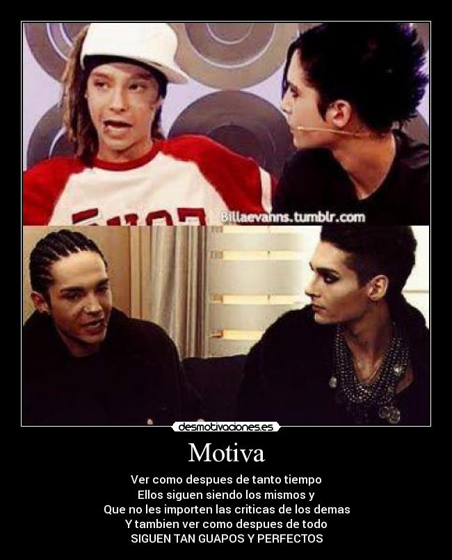 Motiva - Ver como despues de tanto tiempo
Ellos siguen siendo los mismos y
Que no les importen las criticas de los demas
Y tambien ver como despues de todo
SIGUEN TAN GUAPOS Y PERFECTOS