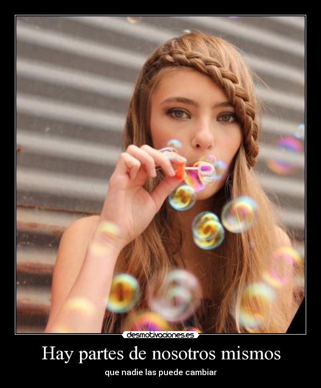 Hay partes de nosotros mismos -