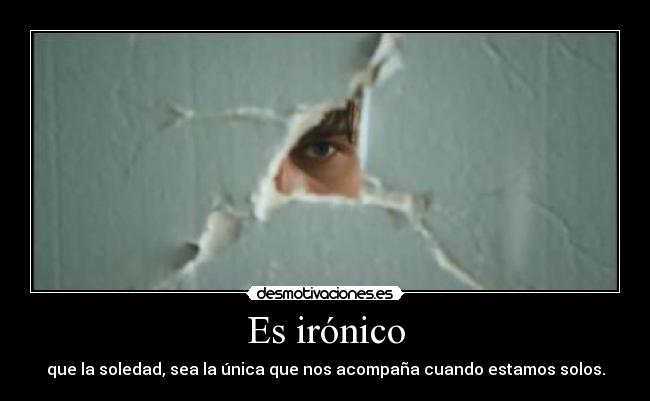 Es irónico -