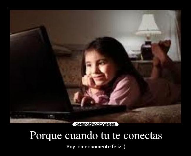 Porque cuando tu te conectas - 
