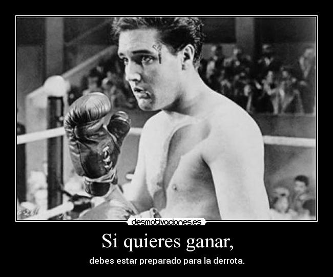 Si quieres ganar, -