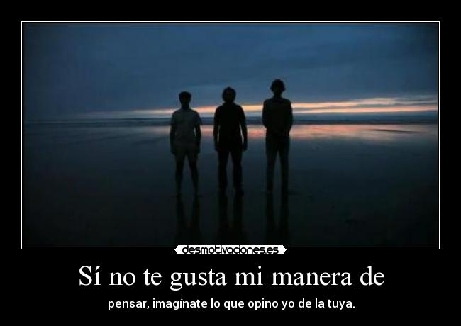 Sí no te gusta mi manera de -